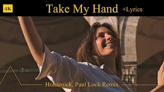 Take My Hand + Lyrics | Housenick, Paul Lock Remix