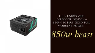 (2021)Let's unbox | DEEPCOOL DQ850-M 850W | 80 Plus Gold Full Modular Power. Value for money!