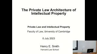 The Private Law Architecture of Intellectual Property: Professor Henry E. Smith