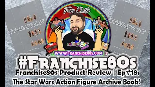 Franchise80s Product Review | Ep#18: The Star Wars Action Figure Archive Book!