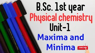 B.Sc. 1st year , Physical chemistry , Unit-1 , MAXIMA AND MINIMA, PARTIAL DIFFERENTIATION