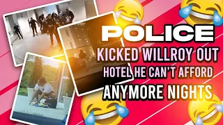 WILLROY KICKED OUT OF HOTEL BY THE POLICE