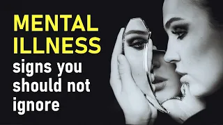 12 Mental Illness Signs You Should Not Ignore