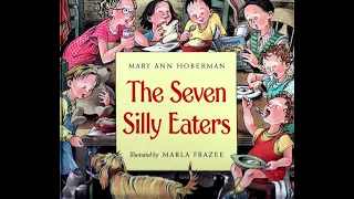 Kids Book Read Aloud: The Seven Silly Eaters by Mary Ann Hoberman, Illustrated by Marla Frazee