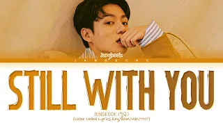 JUNGKOOK (정국) - "Still With You" (Color Coded Lyrics Eng/Rom/Han/가사)