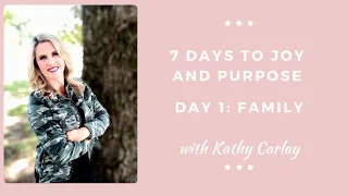 Day 1: 7 Days to Joy and Purpose - Family