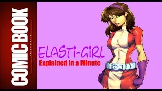 Elasti-Girl (Explained in a Minute) | COMIC BOOK UNIVERSITY