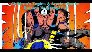 Children's Topics & Stories Radio: Batman Knightfall full