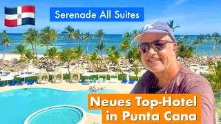 PUNTA CANA | Neues Top-Hotel Serenade All Suites 👍👍👍