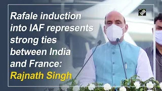 Rafale induction into IAF represents strong ties between India and France: Rajnath Singh