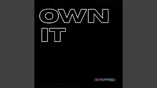 Own It (Stripped)