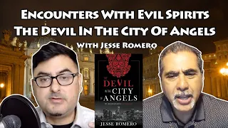 Encounters with Evil Spirits - The Devil in the City of Angels with Jesse Romero