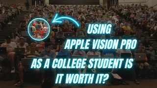 Using Apple Vision Pro as College Student - It is Worth it?