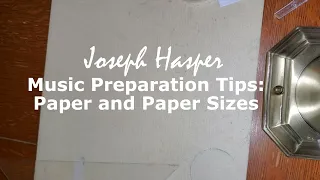 Music Preparation Tutorial -  Paper Size and Weight