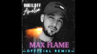 Vakiloff - Amelia (Max Flame  Remix)