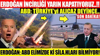 ERDOĞAN; İNCİRLİĞİ YARIN KAPATIYORUZ! ABD TÜRKİYE'yi ALICAZ DEYİNCE ERDOĞAN VU.RUN EMRİNİ VERDİ..!!