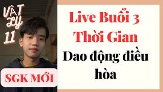 [Lý 11] Live Buổi 3 - Kỹ thuật Thời Gian trong dao động điều hòa - Chương Trình Mới