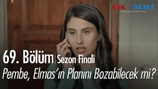 Pembe, Elmas'ın planını bozabilecek mi?  - Aşk ve Mavi 69.Bölüm | Sezon Finali