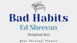 Bad Habits - Ed Sheeran (Original Key Karaoke) - Piano Instrumental Cover with Lyrics