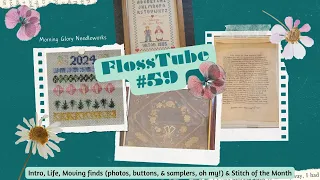 FlossTube 59: Intro, Life, Moving finds (photos, buttons, & samplers, oh my!) & Stitch of the Month