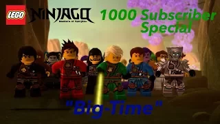 LEGO Ninjago Tribute - Big Time ♪ [1000 Subs Special]