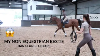 MY NON EQUESTRIAN BESTIE HAS A .... LUNGE LESSON