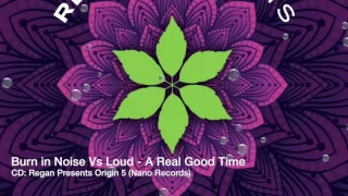 Burn in Noise Vs Loud   A Real Good Time