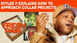 Styles P Explains His Shape-Shifting Approach To Collaboration Projects | Fresh Pair Bonus Clip