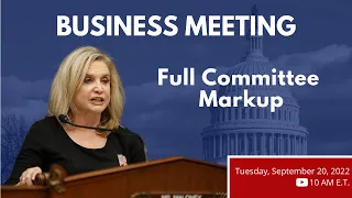 Full Committee Markup 09/20/2022