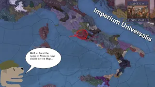 Modded EU4 Imperium Universalis: Never shall a King rule Rome again(an Emperor, though...)