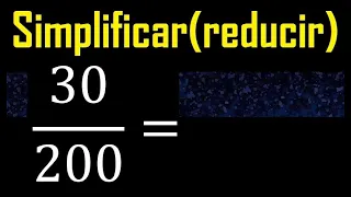 Simplificar 30/200 reducir a su minima expresion irreducible , fracciones fraccion