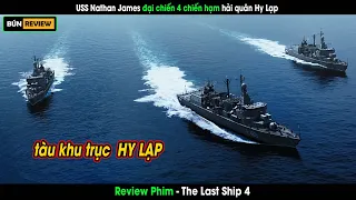 Chiến hạm USS Nathan James đại chiến 4 chiếc tàu khu trục Hy Lạp - Review phim The last ship 4