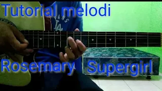 Tutorial melodi rosemary - supergirl (untuk pemula)