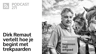 Belgische Trekpaarden houden - Dirk Remaut - Beginnen met erfgoed 271 - ikwashier.live Pajottenland