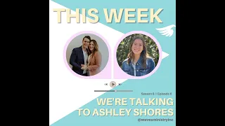 On Wings of Eagles with Ashley Shores