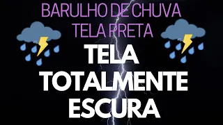 Barulho de chuva para dormir tela preta - som de chuva para dormir com trovao - ajudar a dormir