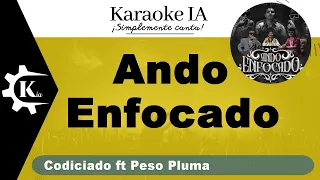 Codiciado ft Peso Pluma - Ando Enfocado - Karaoke