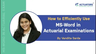 How to Efficiently Use MS-Word in Actuarial Examinations | By Vandita Sarda