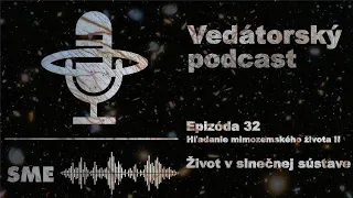 Vedátorský podcast 32 || Hľadanie mimozemského života II: Život v slnečnej sústave