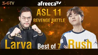 [ENG] ASL S11 Revenge Battle Larva vs Rush (TvZ, Bo7) - Starcraft Remastered (StarCastTV English)