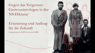 Gegen das Vergessen  Gastroenterologen in der NS Diktatur – Erinnerung und Auftrag für die Zukunft