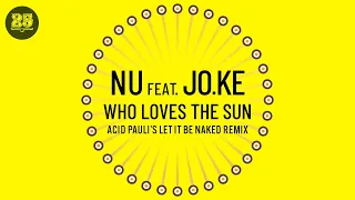 Nu & Jo.Ke - Who Loves The Sun (Acid Pauli´s Let It Be Naked Remix) [BAR25-019]