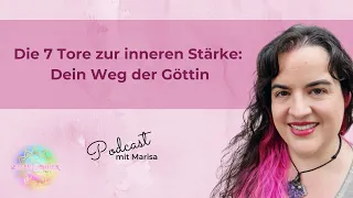 Podcast 247 - Die 7 Tore zur inneren Stärke: Dein Weg der Göttin