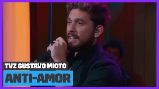 Gustavo Mioto - Anti-Amor (Ao Vivo) | TVZ Gustavo Mioto | Música Multishow