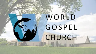 World Gospel Church - May 12, 2024