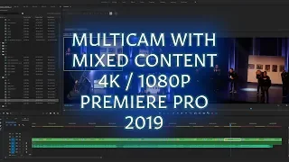 Multicam with mixed content 4k 1080p Tutorial in Premier Pro 2019