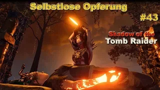 Let's Play - Shadow of the Tomb Raider #43 Selbstlose Opferung [Deutsch]