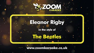 The Beatles - Eleanor Rigby - Karaoke Version from Zoom Karaoke