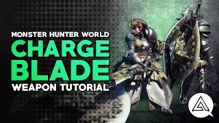 Monster Hunter World | Charge Blade Tutorial