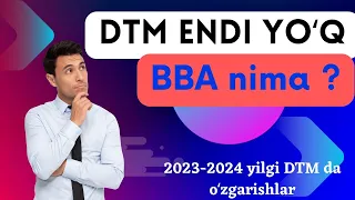 2023-2024 yilgi DTM imtihonlari va undagi oʻzgarishlar